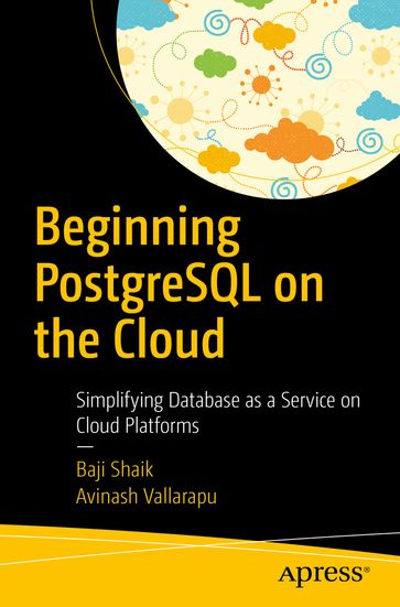 Beginning PostgreSQL on the Cloud - Baji Shaik - Avinash Vallarapu