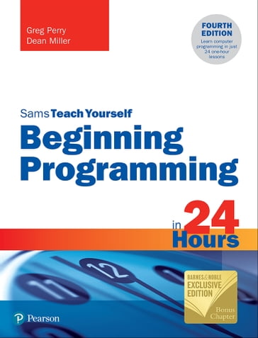 Beginning Programming in 24 Hours, Sams Teach Yourself (Barnes & Noble Exclusive Edition) - Dean Miller