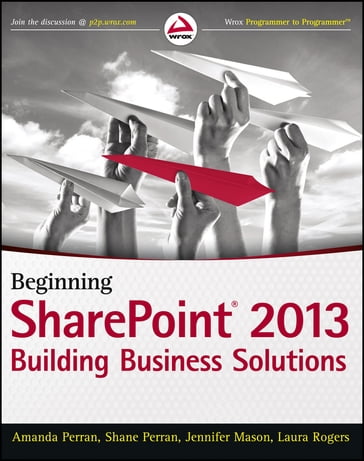 Beginning SharePoint 2013 - Amanda Perran - Shane Perran - Jennifer Mason - Laura Rogers