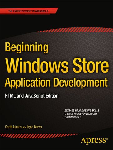 Beginning Windows Store Application Development: HTML and JavaScript Edition - Scott Isaacs - Kyle Burns