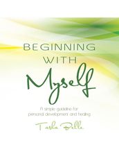 Beginning With Myself: A Simple Guideline for Personal Development and Healing