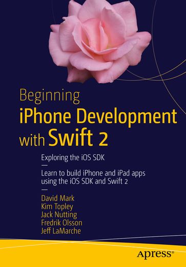 Beginning iPhone Development with Swift 2 - Mark David - Kim Topley - Jack Nutting - Fredrik Olsson - Jeff LaMarche
