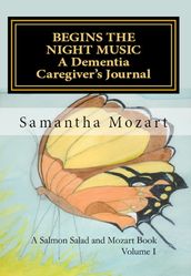 Begins the Night Music: A Dementia Caregiver s Journal