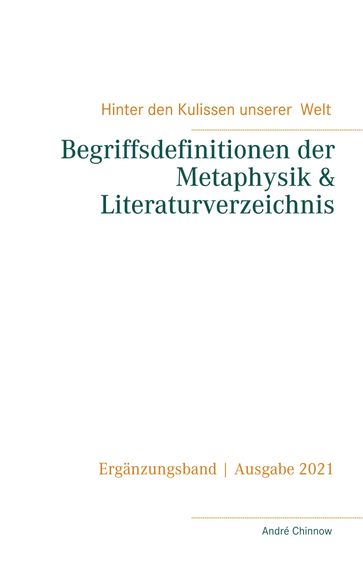 Begriffsdefinitionen der Metaphysik & Literaturverzeichnis - Andre Chinnow