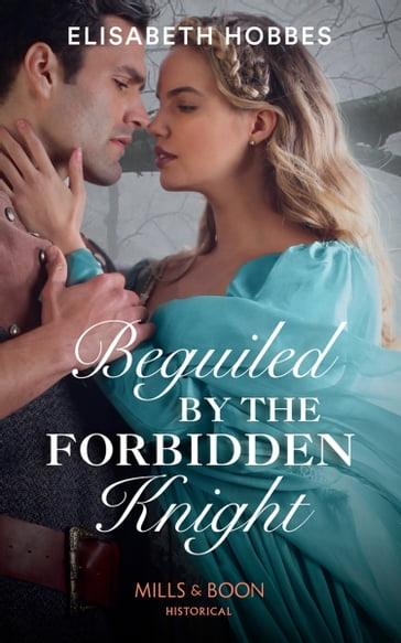 Beguiled By The Forbidden Knight (Mills & Boon Historical) - Elisabeth Hobbes