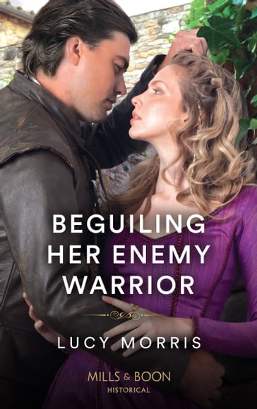 Beguiling Her Enemy Warrior (Shieldmaiden Sisters, Book 3) (Mills & Boon Historical) - Lucy Morris