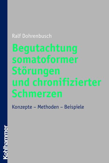 Begutachtung somatoformer Störungen und chronifizierter Schmerzen - Ralf Dohrenbusch