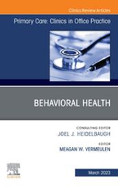 Behavioral Health, An Issue of Primary Care: Clinics in Office Practice, E-Book