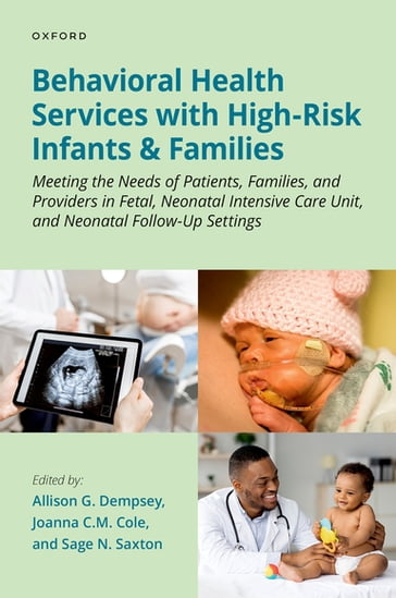 Behavioral Health Services with High-Risk Infants and Families - Allison G. Dempsey - Joanna C.M. Cole - Sage N. Saxton