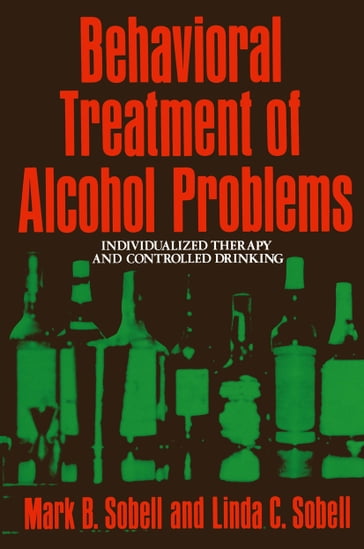 Behavioral Treatment of Alcohol Problems - M. Sobell