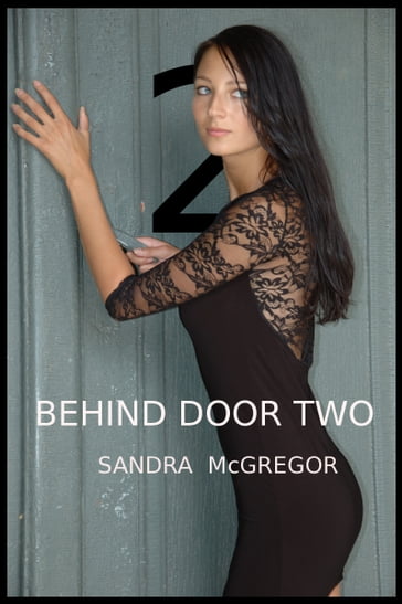 Behind Door Two - Sandra McGregor