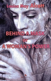 Behind a Mask or, A Woman s Power.