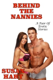 Behind The Nannies: A Pair of Erotic Stories