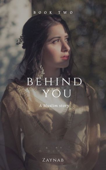 Behind You Book Two - Zaynab