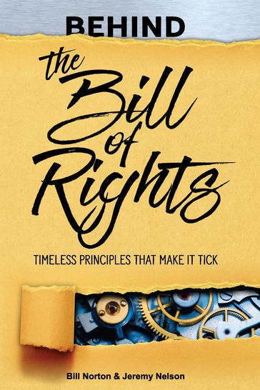 Behind the Bill of Rights - Bill Norton - Jeremy Nelson - Bill Nelson