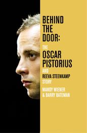 Behind the Door: The Oscar Pistorius and Reeva Steenkamp Story