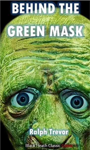 Behind the Green Mask - Ralph Trevor