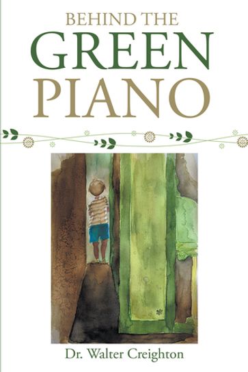 Behind the Green Piano - Dr. Walter Creighton