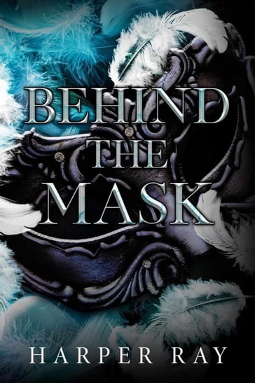 Behind the Mask - Harper Ray