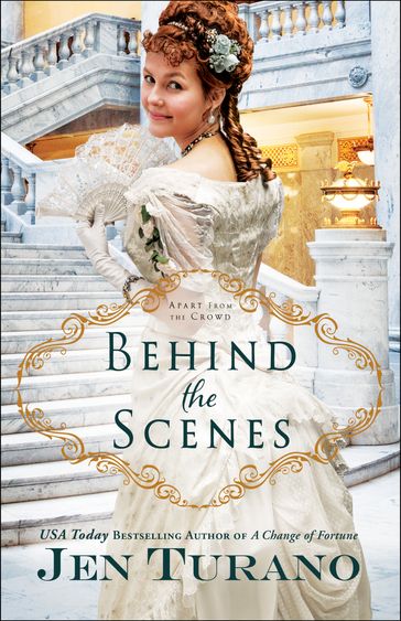 Behind the Scenes (Apart From the Crowd Book #1) - Jen Turano