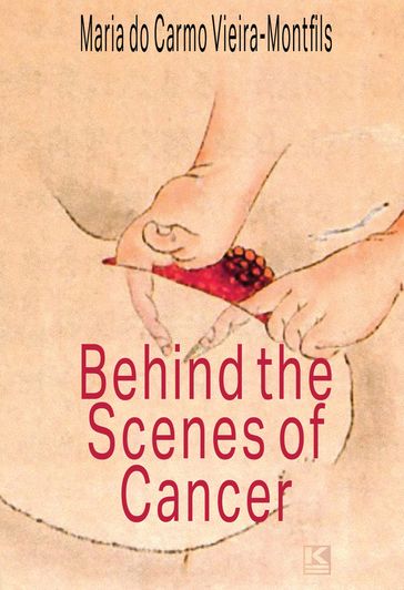 Behind the Scenes of Cancer - Maria Do Carmo - Vieira-Montfils
