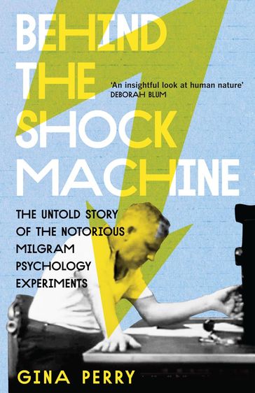 Behind the Shock Machine - Gina Perry