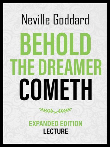 Behold The Dreamer Cometh - Expanded Edition Lecture - Neville Goddard