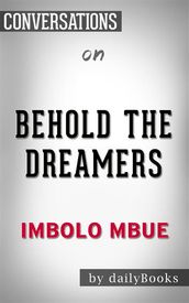 Behold the Dreamers: By Imbolo Mbue   Conversation Starters