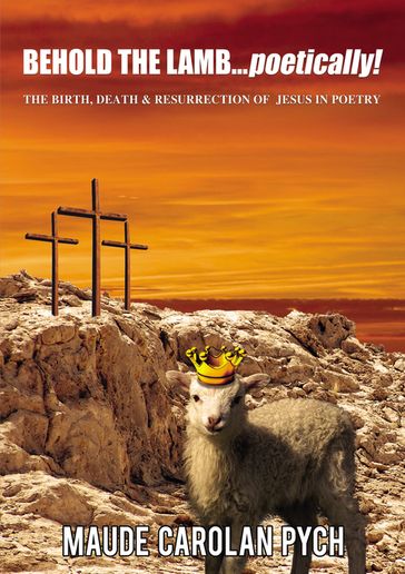 Behold the Lamb . . . Poetically! - Maude Carolan Pych