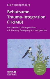 Behutsame Trauma-Integration (TRIMB) (Leben Lernen, Bd. 275)