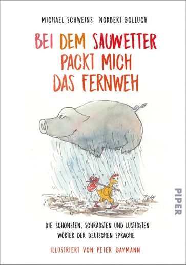 Bei dem Sauwetter packt mich das Fernweh - Norbert Golluch - Michael Schweins