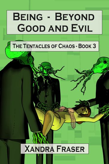 Being - Beyond Good and Evil (The Tentacles of Chaos - Book 3) - Xandra Fraser