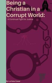 Being a Christian in a Corrupt World: A Continual Fight for Justice
