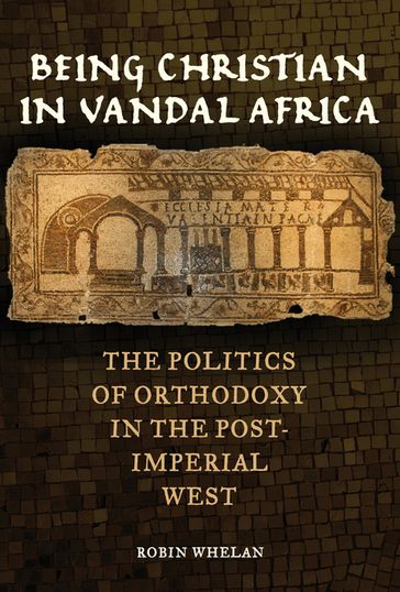 Being Christian in Vandal Africa - Robin Whelan