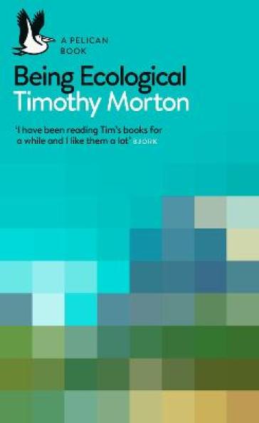 Being Ecological - Timothy Morton