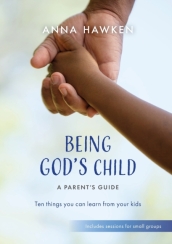 Being God s Child: A Parent s Guide