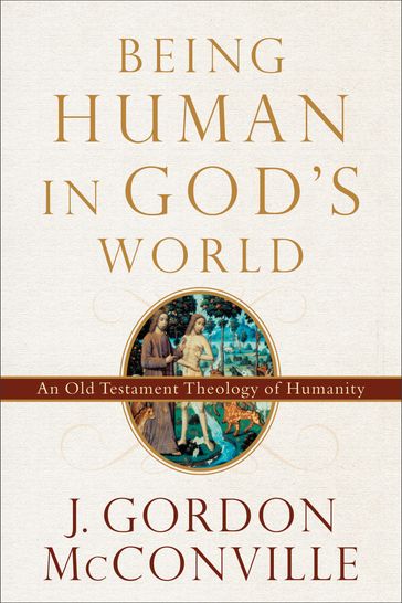 Being Human in God's World - J. Gordon McConville