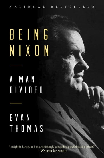 Being Nixon - Evan Thomas