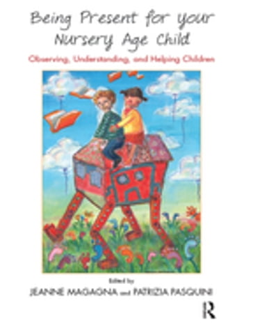 Being Present for Your Nursery Age Child - Jeanne Magagna