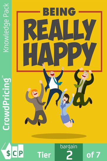 Being Really Happy: Get All The Support And Guidance You Need To Be A Success At Being Happy! - 