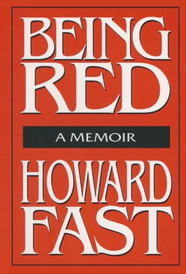 Being Red: A Memoir - Howard Fast