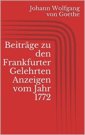 Beiträge zu den Frankfurter Gelehrten Anzeigen vom Jahr 1772