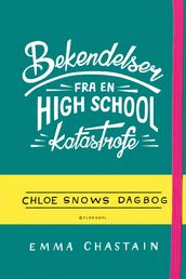 Bekendelser fra en high school-katastrofe - Chloe Snows dagbog