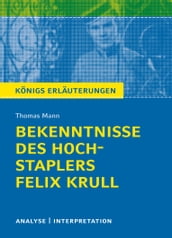 Bekenntnisse des Hochstaplers Felix Krull von Thomas Mann. Königs Erläuterungen.