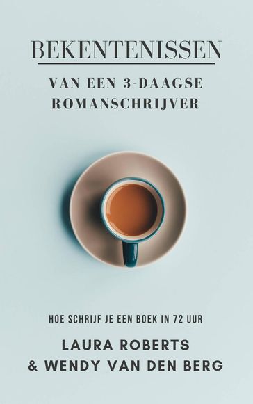 Bekentenissen van een 3-daagse romanschrijver - Laura Roberts