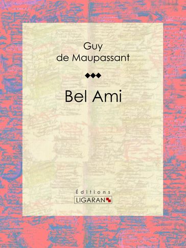 Bel Ami - Guy de Maupassant - Ligaran