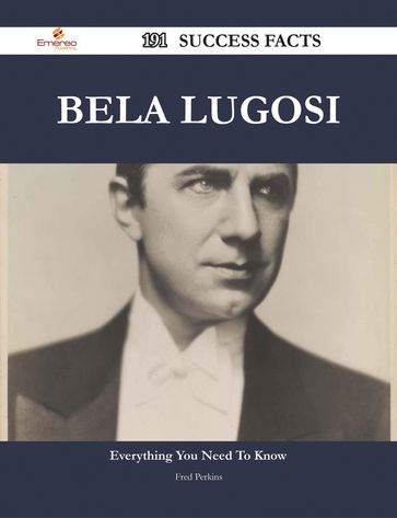 Bela Lugosi 191 Success Facts - Everything you need to know about Bela Lugosi - Fred Perkins