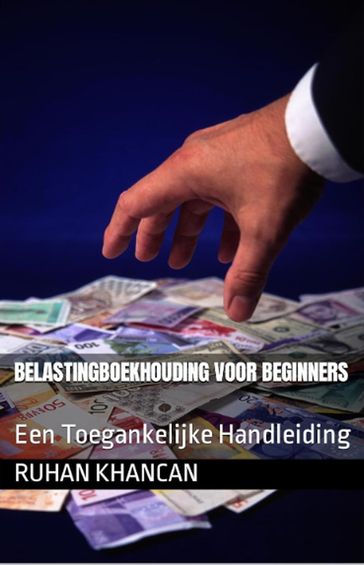 Belastingboekhouding voor Beginners: Een Toegankelijke Handleiding - Ruhan Khancan