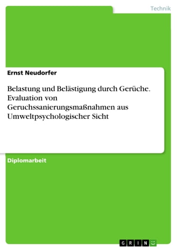 Belastung und Belästigung durch Gerüche. Evaluation von Geruchssanierungsmaßnahmen aus Umweltpsychologischer Sicht - Ernst Neudorfer