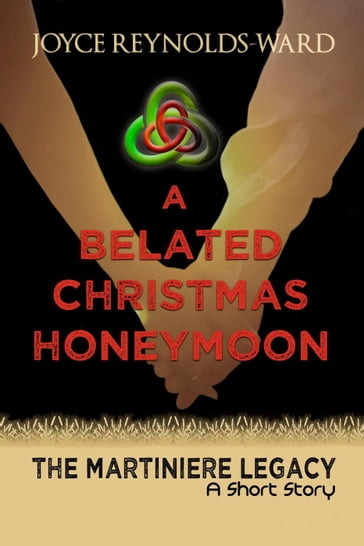 A Belated Christmas Honeymoon: A Martiniere Legacy Short Story - Joyce Reynolds-Ward